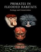 EDITED BY KATARZYNA, Katarzyna Nowak, Katarzyna Barnett Nowak, Adrian A Barnett, Adrian A. Barnett, Barnett Adrian A.... - Primates in Flooded Habitats