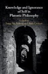 James M. Ambury, James M. German Ambury, EDITED BY JAMES M. A, James M Ambury, James M. Ambury, Andy German... - Knowledge and Ignorance of Self in Platonic Philosophy