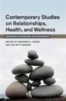 Kathryn Greene, Jennifer A. Theiss, Jennifer A. (Rutgers University Theiss, Kathryn Greene, Kathryn (Rutgers University Greene, Greene Kathryn... - Contemporary Studies on Relationships, Health, and Wellness