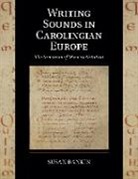 Susan Rankin, Susan (University of Cambridge) Rankin - Writing Sounds in Carolingian Europe