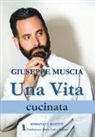 Giuseppe Muscia - Una vita cucinata