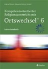 Berger, Andrea Görnitz, Sebastia Görnitz-Rückert, Sebastian Görnitz-Rückert, Andre Rückert, Andrea Rückert... - Ortswechsel PLUS, Ausgabe Bayern 2016: Kompetenzorientierter Religionsunterricht mit Ortswechsel PLUS 6, m. 1 Beilage