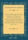 Francois Pierre de la Varenne, François Pierre de la Varenne - IL Cuoco Francese, Ove Viene Insegnata la Maniera di Condire Ogni Sorta di Vivande, e di Fare Ogni Sorta di Pasticcierie, e Confetti, Conforme le Quattro Stagioni dell'Anno (Classic Reprint)