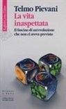 Telmo Pievani - La vita inaspettata. Il fascino di un'evoluzione che non ci aveva previsto