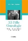 Klau M Peters, Klaus M Peters, Klaus M. Peters, Andreas Roth, Heide Siggelkow - 55 Fälle Osteologie