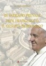 Saverio D'Amelio - In Vaticano prevale papa Francesco o il gesuita Bergoglio?