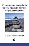 B. Alan Wallace - El entrenamiento de la mente en siete puntos : un método tibetano para el cultivo de la mente y el corazón