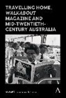Anna Johnston, Mitchell Rolls, Mitchell Johnston Rolls - Travelling Home, Walkabout Magazine and Mid Twentieth Century Australi