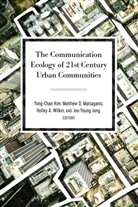Holley A Wilkin, Holley A Wilkin et al, Matthe D Matsaganis, Gary Gumpert, Joo-Young Jung, Joo-Young Jung et al... - The Communication Ecology of 21st Century Urban Communities