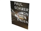 HOET, Jan Hoet, Jansen, Gregor Janssen, Schwer, Paul Schwer... - PAUL SCHWER - FROM BOTH ENDS - CAT. MUSE