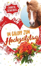 Chantal Schreiber - Im Galopp zum Hochzeitstag