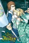 Kiyotaka Haimura, Haimura Kiyotaka, Kazuma Kamachi, Kamachi Kazuma, Kazuma Kamachi, Alice Prowse... - A Certain Magical Index, Vol. 18 (light novel)