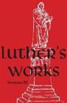 Martin Luther, Martin Luther - Luther's Works, Sermons III