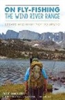 Chadd Vanzanten, Brian L. Schiele, Brian Shiele, Klaus Vanzanten - On Fly-Fishing the Wind River Range: Essays and What Not to Bring