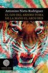 Antonino Nieto Rodríguez - El ojo del abismo toma de la mano el arco iris