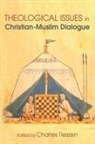 Charles Tieszen - Theological Issues in Christian-Muslim Dialogue