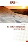 Lye M Yoka, Lye M. Yoka - La culture congolaise: preuves de vie