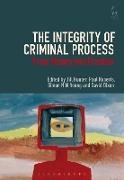 Dix, Jill Hunter, Jill Roberts Hunter, Paul Roberts, Simon N M Young, … - The Integrity of Criminal Process From Theory into Practice