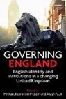 Michael Kenny, Michael (Professor of Public Policy Kenny, Michael Kenny, Michael (Professor of Public Policy Kenny, Iain Mclean, Iain (Professor of Politics and Official Fellow McLean... - Governing England