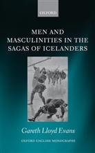 Gareth Lloyd Evans, Gareth Lloyd (Lecturer in Medieval Literatu Evans, Gareth Lloyd (Lecturer in Medieval Literature Evans - Men and Masculinities in the Sagas of Icelanders