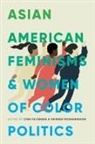 Lynn Roshanravan Fujiwara, Piya Chatterjee, Lynn Fujiwara, Shireen Roshanravan - Asian American Feminisms and Women of Color Politics