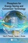 Sanjay J. Dhoble, Sanjay J. (Department of Physics Dhoble, Vijay B Pawade, Vijay B. Pawade, Vijay B. (Laxminarayan Institute of Techno Pawade, Vijay B. (Laxminarayan Institute of Technology Pawade... - Phosphors for Energy Saving and Conversion Technology