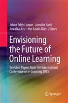 Nor Aziah Alias, Anealka Aziz, Anealka Aziz et al, Johan Eddy Luaran, Janudi Sardi, Janudin Sardi - Envisioning the Future of Online Learning
