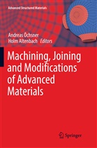 Altenbach, Altenbach, Holm Altenbach, Andreas Ochsner, Andrea Öchsner, Andreas Öchsner - Machining, Joining and Modifications of Advanced Materials