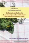 Pietro Ficarra, Stefania Scaccabarozzi - Dalla natura alla tavola. Buoni da mangiare: erbe e frutti selvatici della Brianza e del Triangolo Lariano