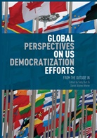 Daniel Anorve Anorve, Daniel Añorve Añorve, Añorve Añorve, Añorve Añorve, Sall Burt, Sally Burt - Global Perspectives on US Democratization Efforts
