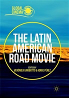 Verónic Garibotto, Veronica Garibotto, Verónica Garibotto, Jorge Perez, Pérez, Pérez... - The Latin American Road Movie