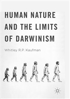 Whitley R P Kaufman, Whitley R. P. Kaufman, Whitley R.P. Kaufman - Human Nature and the Limits of Darwinism