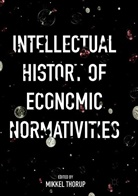 Mikke Thorup, Mikkel Thorup - Intellectual History of Economic Normativities
