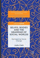 Jodie Clark - Selves, Bodies and the Grammar of Social Worlds
