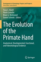 Brian G Richmond et al, Tracy L. Kivell, Pierr Lemelin, Pierre Lemelin, Brian G. Richmond, Daniel Schmitt - The Evolution of the Primate Hand