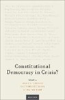 Mark A. (University System of Maryland Reg Graber, Mark A. Graber, Mark A. (University System of Maryland Regents Professor Graber, Graber Mark A., Sanford Levinson, Sanford (W. St. John Garwood and W. St. John Garwood Levinson... - Constitutional Democracy in Crisis?