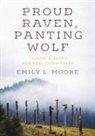 Emily L Moore, Emily L. Moore - Proud Raven, Panting Wolf