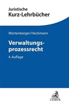 Dirk Heckmann, Thoma Würtenberger, Thomas Würtenberger - Verwaltungsprozessrecht