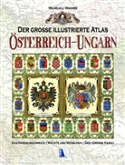 Wilhelm J. Wagner - Der große illustrierte Atlas Österreich-Ungarn