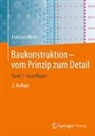 Jose L. Moro, José Luis Moro - Baukonstruktion vom Prinzip zum Detail - .1: Baukonstruktion - vom Prinzip zum Detail. Bd.1