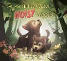 Michael J. Rosen, Michael J. Won Rosen, Annie Won - In the Quiet, Noisy Woods