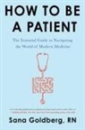 Sana Goldberg - How to Be a Patient