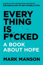 Mark Manson - Everything Is Fucked
