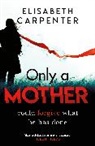 Elisabeth Carpenter, Libby Carpenter - Only a Mother