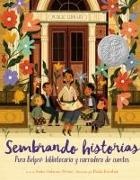Anika Aldamuy Denise, Paola Escobar - Sembrando historias: Pura Belpre: bibliotecaria y narradora de cuentos - Planting Stories: The Life of Librarian and Storyteller Pura Belpre