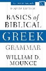 William D. Mounce - Basics of Biblical Greek Grammar