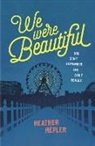 Heather Hepler - We Were Beautiful