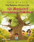 Rick Warren, Morgan Huff - The Purpose Driven Life 100 Illustrated Devotions for Children