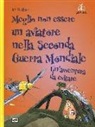 David Stewart, D. Antram - Meglio non essere un aviatore nella seconda guerra mondiale. Un'avventura da evitare