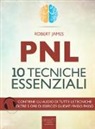 Robert James - PNL. 10 tecniche essenziali